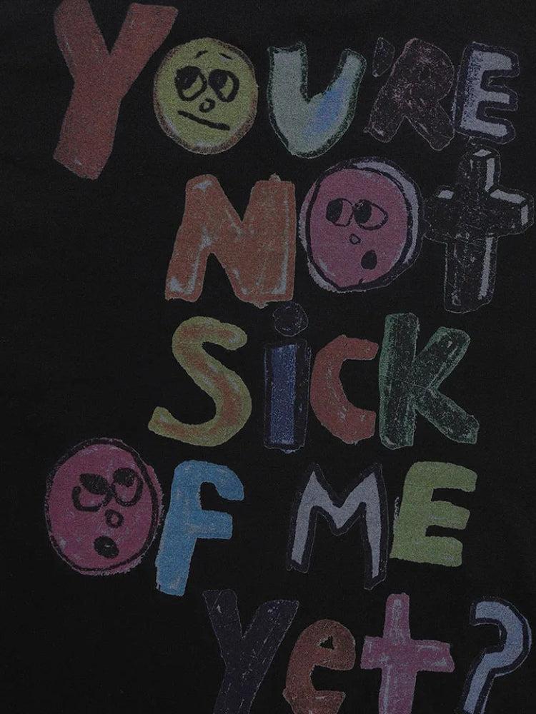 You're Not Sick Of Me Yet Tee - Image 5